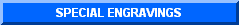 Click for more detailed information on Special Engraving possibilities